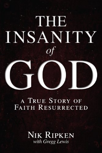 Nik Ripken/The Insanity of God@ A True Story of Faith Resurrected